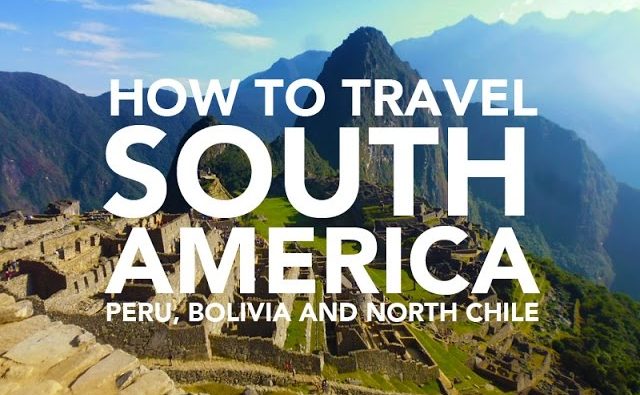 South America Travel guide - Peru, Bolivia and chile